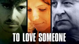 To Love Someone (Den man älskar) 2007