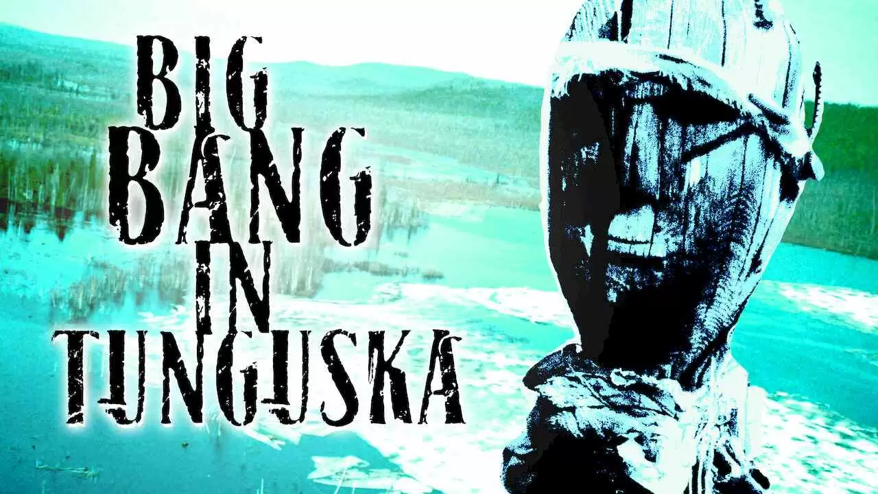 Big Bang in Tunguska (Das Rätsel von Tunguska)2008
