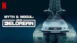 Myth & Mogul: John DeLorean 2021
