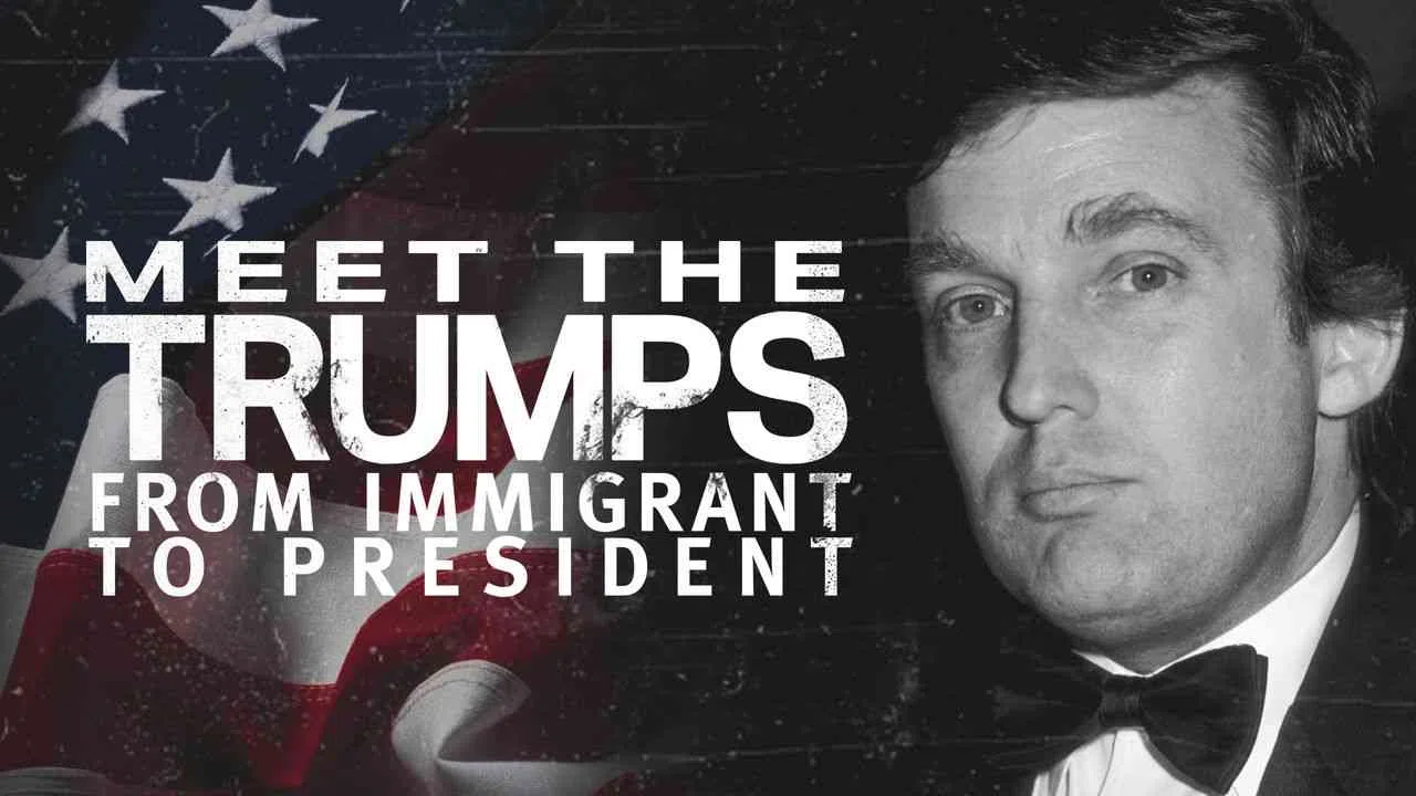 Meet the Trumps: From Immigrant to President2017