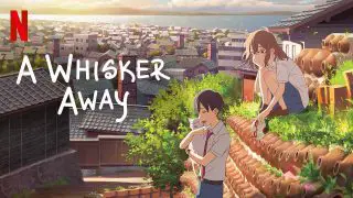 A Whisker Away (Nakitai watashi wa neko wo kaburu) 2020