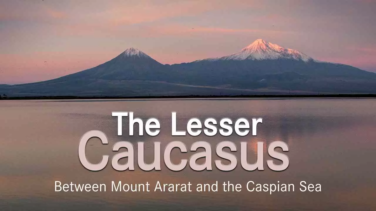 The Lesser Caucasus – Between Mount Ararat and the Caspian Sea2016