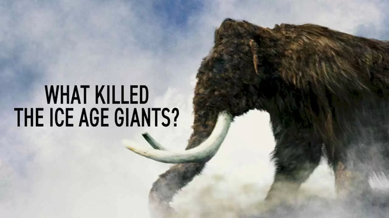 What Killed the Ice Age Giants?2019