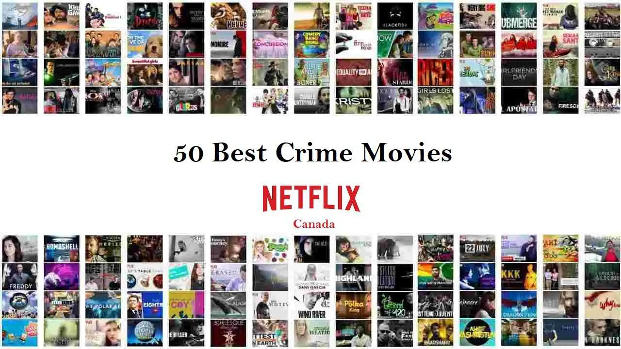 50 Best Crime Movies On Netflix Canada As On May 24 2021